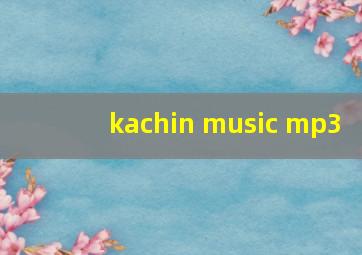 kachin music mp3